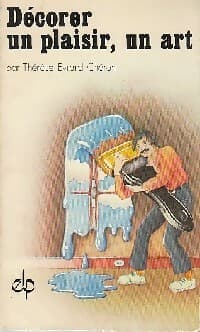 Décorer, un plaisir, un art - T. Evrard Chéron