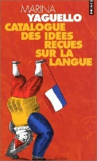 Catalogue des idées reçues sur la langue - Marina Yaguello
