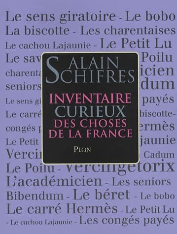Inventaire curieux des choses de la France - Alain Schifres
