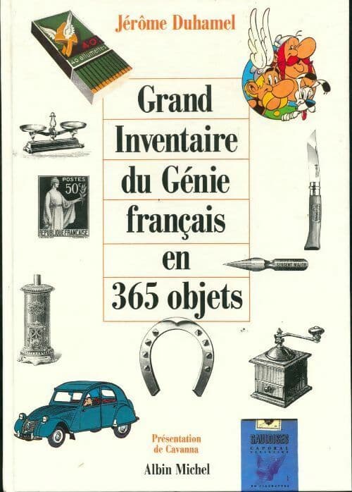 Grand inventaire du génie français en 365 objets - Jérôme Duhamel