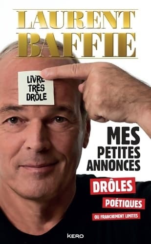 Mes petites annonces drôles poétiques ou franchement limites - Laurent Baffie