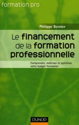 Le financement de la formation professionnelle : Comprendre maîtriser et optimiser votre budget formation