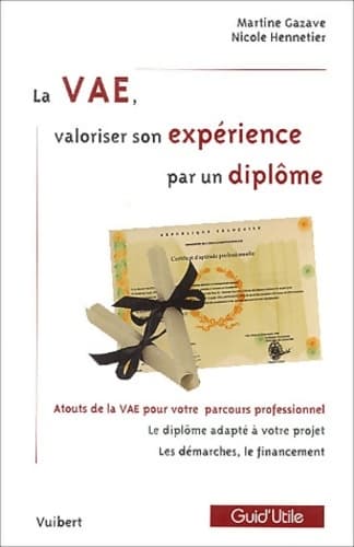 La vae valoriser son expérience par un diplôme - Martine Gazave