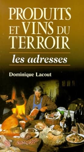 Produits et vins du terroir : Les adresses - Dominique Lacout
